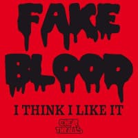 Fake Blood - Think I Like It
